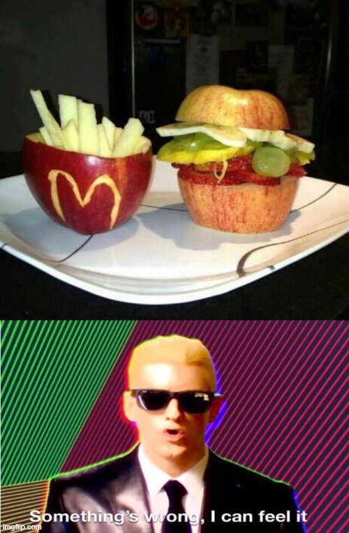 Nobody was fooled | image tagged in something s wrong,mcdonalds,memes,funny,food,fast food | made w/ Imgflip meme maker