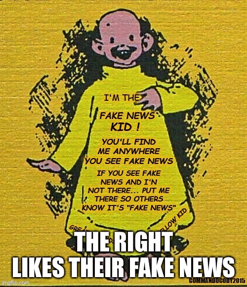 THE RIGHT LIKES THEIR FAKE NEWS | made w/ Imgflip meme maker