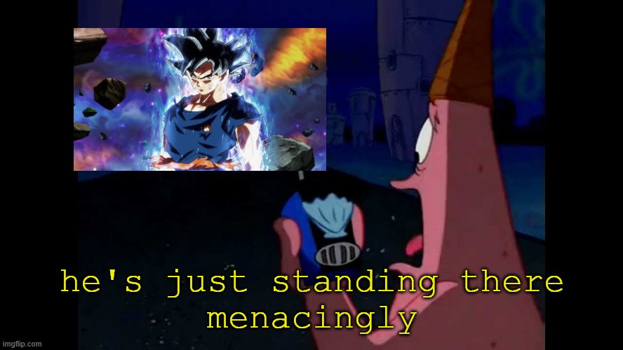 Patrick "He's just standing here Menacingly" | he's just standing there
menacingly | image tagged in patrick he's just standing here menacingly | made w/ Imgflip meme maker