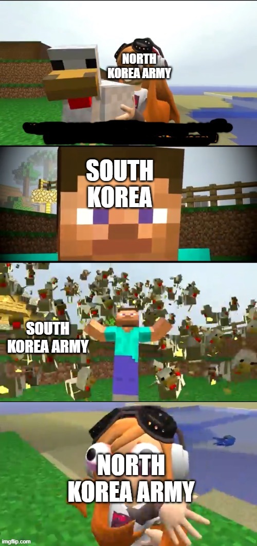 steve memes | NORTH KOREA ARMY; SOUTH KOREA; SOUTH KOREA ARMY; NORTH KOREA ARMY | image tagged in steve s chicken army | made w/ Imgflip meme maker