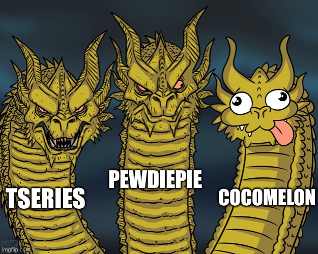 Cocomelong should not have 100 million | PEWDIEPIE; COCOMELON; TSERIES | image tagged in king ghidorah,pewdiepie,pewds,tseries,cocomelon,stop reading the tags | made w/ Imgflip meme maker