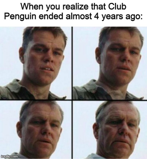 Rest in peace, old friend | When you realize that Club Penguin ended almost 4 years ago: | image tagged in club penguin,old,memes | made w/ Imgflip meme maker