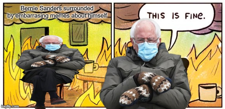 Bernie Sanders surrounded by embarrasing memes about himself | image tagged in bernie sanders | made w/ Imgflip meme maker