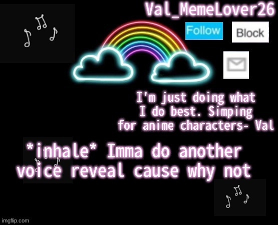 yuh | *inhale* Imma do another voice reveal cause why not | image tagged in val temp 6 | made w/ Imgflip meme maker