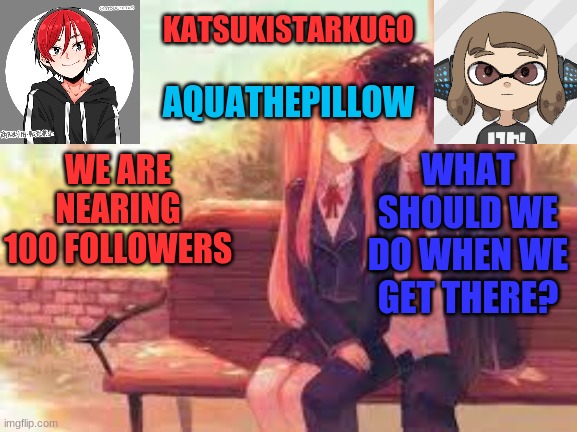 KatsukiStarkugoXAquathepillow | WHAT SHOULD WE DO WHEN WE GET THERE? WE ARE NEARING 100 FOLLOWERS | image tagged in katsukistarkugoxaquathepillow | made w/ Imgflip meme maker
