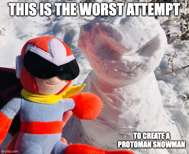 Protoman Snowman | THIS IS THE WORST ATTEMPT; TO CREATE A PROTOMAN SNOWMAN | image tagged in winter,protoman,megaman,memes | made w/ Imgflip meme maker