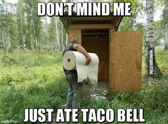 you'll need a bigger bathroom than that | image tagged in taco bell | made w/ Imgflip meme maker