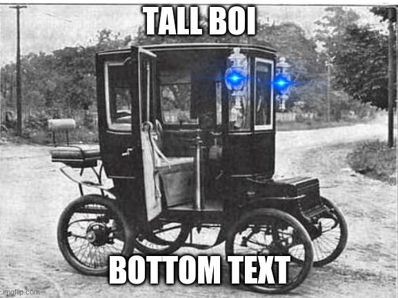 Early Car Designs Be Like | TALL BOI; BOTTOM TEXT | image tagged in history,cars,strange cars | made w/ Imgflip meme maker