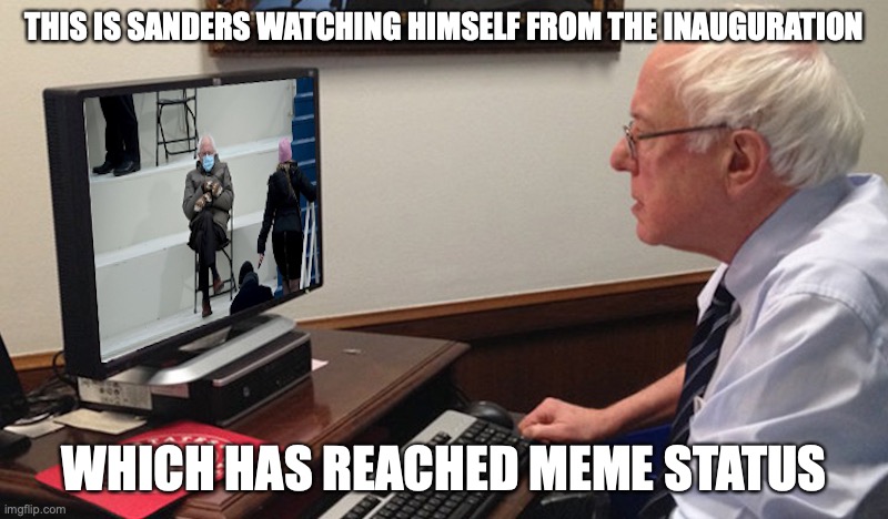 Sanders Mittens Meme | THIS IS SANDERS WATCHING HIMSELF FROM THE INAUGURATION; WHICH HAS REACHED MEME STATUS | image tagged in memes,bernie sanders | made w/ Imgflip meme maker