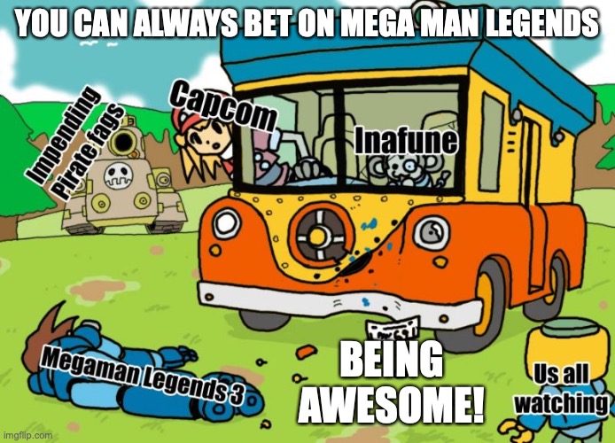 Mega Man Legends 3 | YOU CAN ALWAYS BET ON MEGA MAN LEGENDS; BEING AWESOME! | image tagged in megaman,megaman legends,memes | made w/ Imgflip meme maker