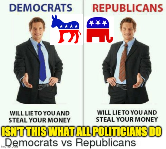Democrats and Republican alike | image tagged in democrats,republicans,money,dank memes,memes,true | made w/ Imgflip meme maker