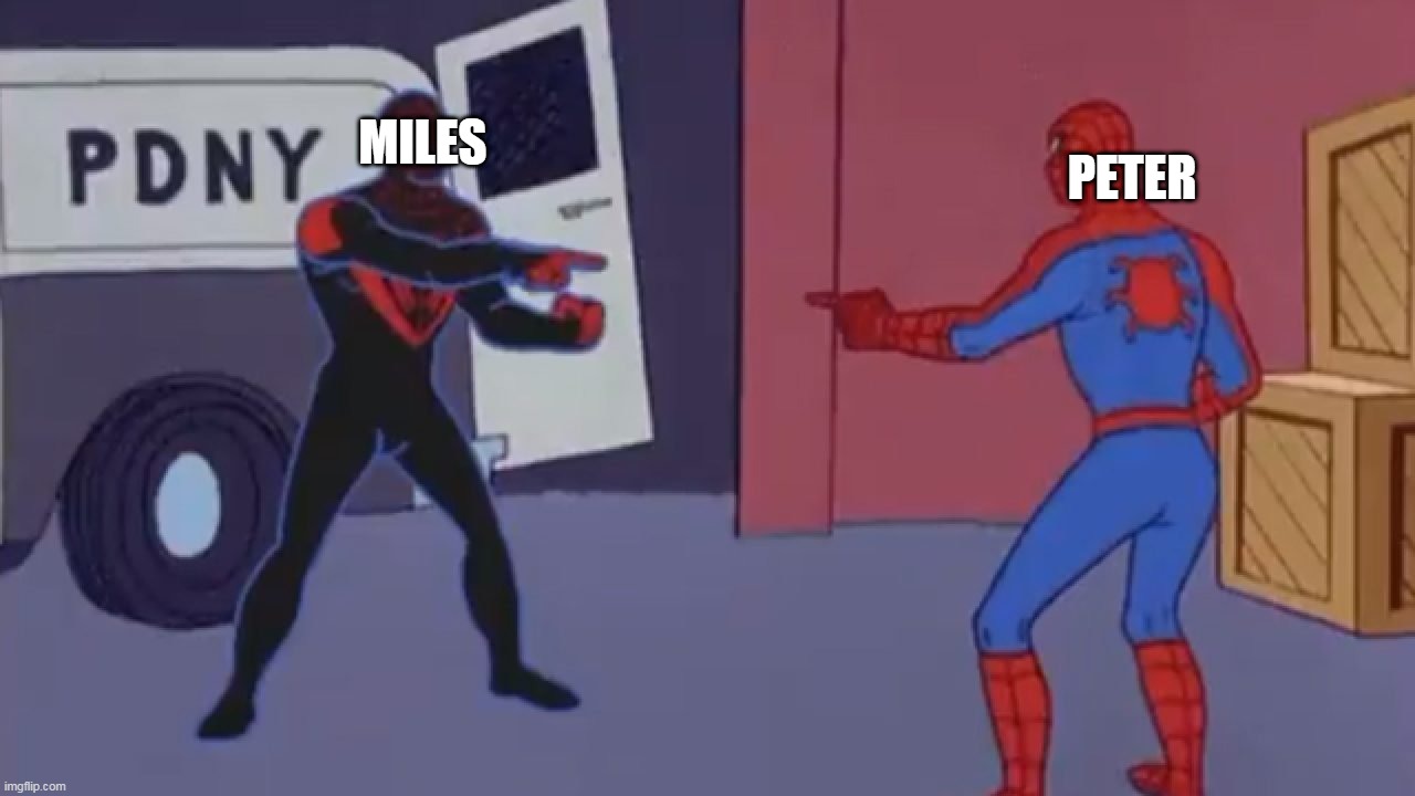 Anti-meme to wreck your sanity | MILES; PETER | image tagged in spiderman pointing at other guy | made w/ Imgflip meme maker