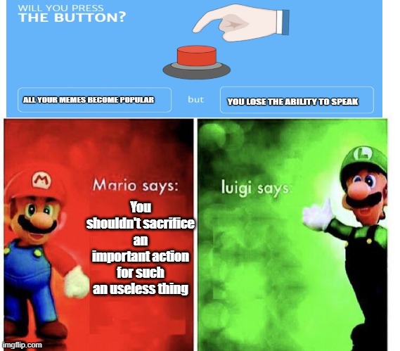 Luigi took it, will you?. | You shouldn't sacrifice an important action for such an useless thing | image tagged in mario bros views,popular | made w/ Imgflip meme maker
