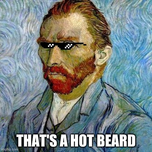 Famous Beards | THAT'S A HOT BEARD | image tagged in beards | made w/ Imgflip meme maker