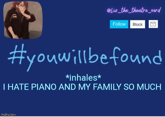 Liz the theater nerd template | *inhales*
I HATE PIANO AND MY FAMILY SO MUCH | image tagged in liz the theater nerd template | made w/ Imgflip meme maker