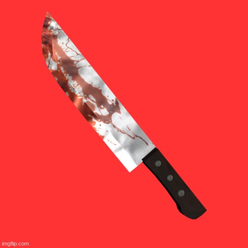 Bloody knife | image tagged in bloody knife | made w/ Imgflip meme maker