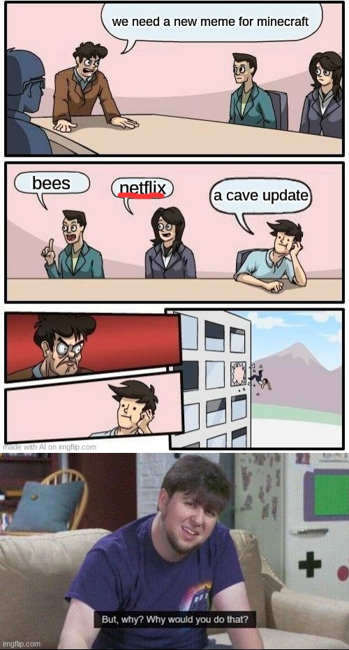 Netflix? | image tagged in but why why would you do that | made w/ Imgflip meme maker