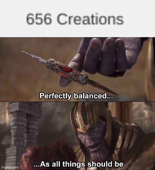 image tagged in thanos perfectly balanced as all things should be | made w/ Imgflip meme maker