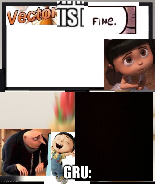 Agnes was happy because it said Vector is fine. | GRU: | image tagged in bowser and bowser jr nsfw | made w/ Imgflip meme maker
