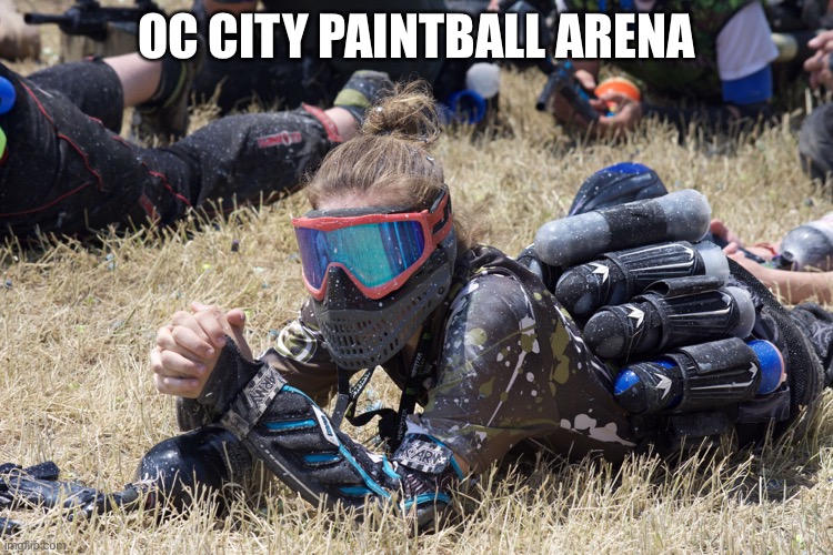 paintball prayer | OC CITY PAINTBALL ARENA | image tagged in paintball prayer | made w/ Imgflip meme maker