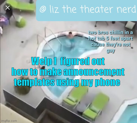 Liz the theater nerd announcement template 3 | Welp I  figured out how to make announcement templates using my phone | image tagged in liz the theater nerd announcement template 3 | made w/ Imgflip meme maker