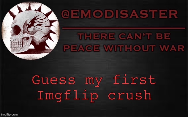 TREND TIME | Guess my first Imgflip crush | image tagged in emo 3 0 | made w/ Imgflip meme maker