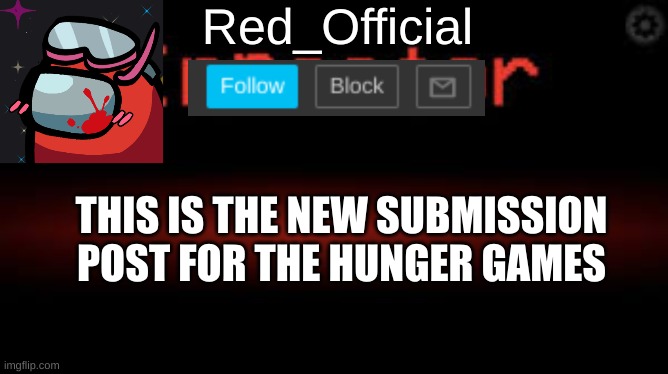 I'm getting too many | THIS IS THE NEW SUBMISSION POST FOR THE HUNGER GAMES | image tagged in red_official announcement | made w/ Imgflip meme maker