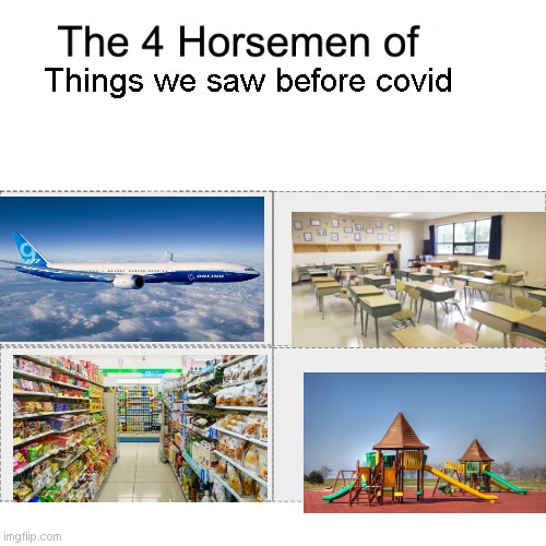 I wish we could do them again. |  Things we saw before covid | image tagged in four horsemen,coronavirus,memes,nostalgia | made w/ Imgflip meme maker