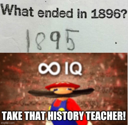 RAYDOG FIND THIS | TAKE THAT HISTORY TEACHER! | image tagged in infinite iq | made w/ Imgflip meme maker
