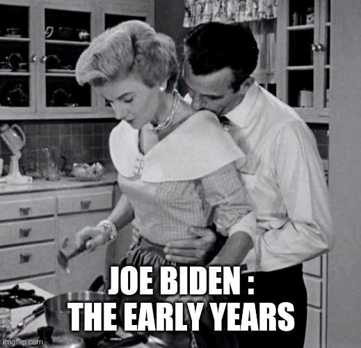 Vintage Joe | JOE BIDEN :
THE EARLY YEARS | image tagged in biden,metoo,pedo,kamala harris,sniff,groping | made w/ Imgflip meme maker
