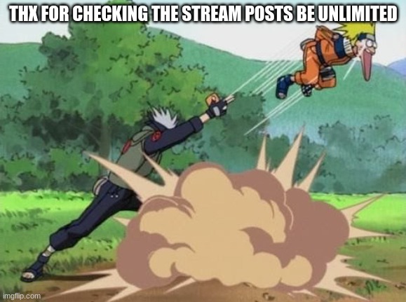 yes i used this template | THX FOR CHECKING THE STREAM POSTS BE UNLIMITED | image tagged in poke naruto | made w/ Imgflip meme maker