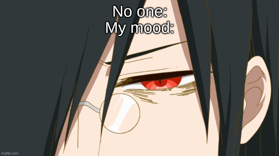 Fafnir Maid Dragon | No one:
My mood: | image tagged in fafnir maid dragon | made w/ Imgflip meme maker