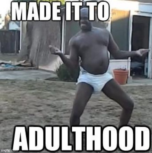 o yea adult | image tagged in third world success kid | made w/ Imgflip meme maker