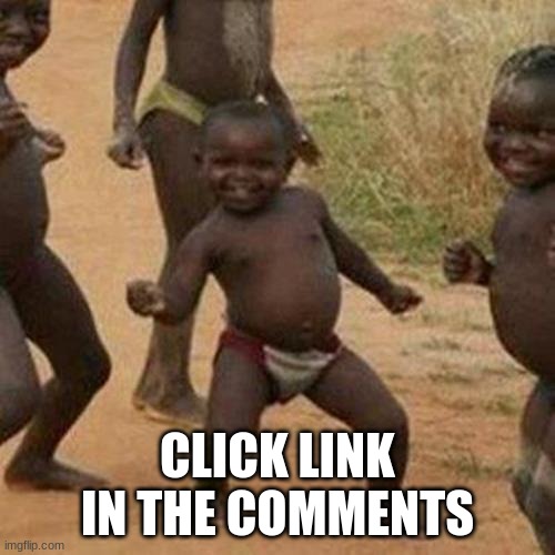 Third World Success Kid | CLICK LINK IN THE COMMENTS | image tagged in memes,third world success kid | made w/ Imgflip meme maker