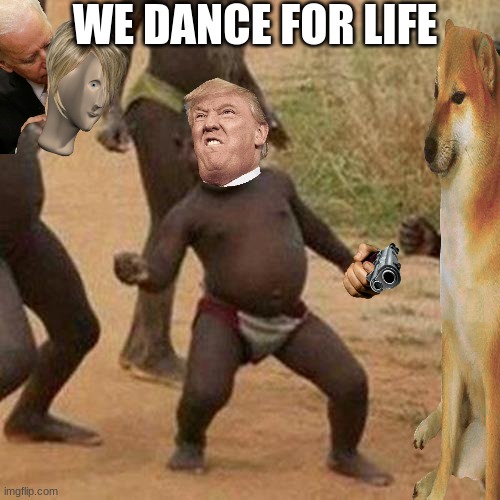 Third World Success Kid |  WE DANCE FOR LIFE | image tagged in memes,third world success kid | made w/ Imgflip meme maker