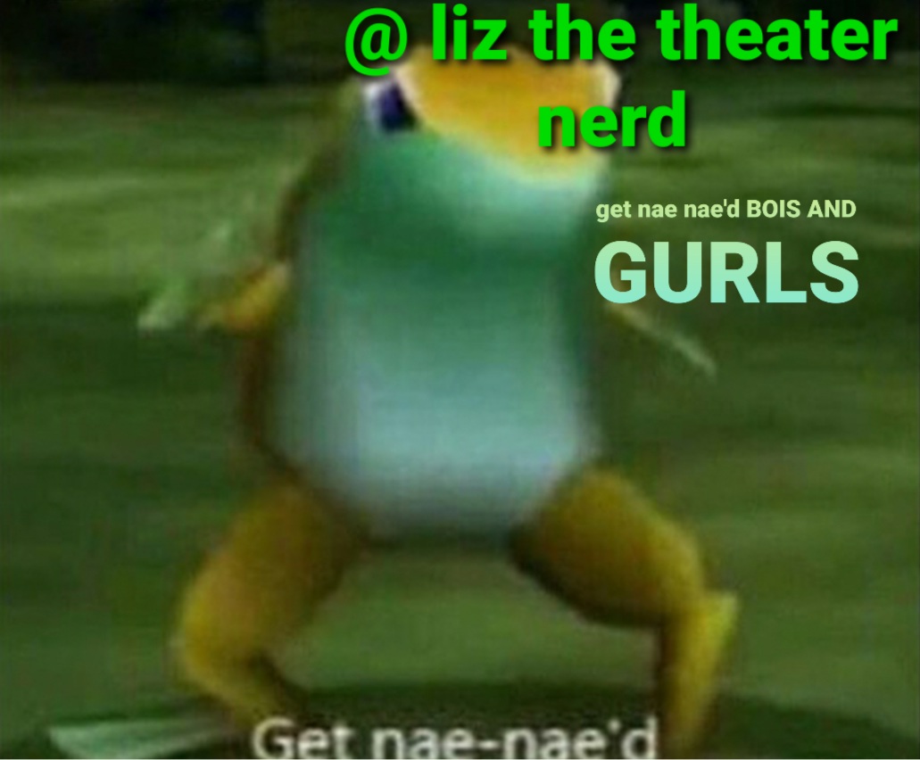High Quality Liz the theater nerd announcement template 4 Blank Meme Template