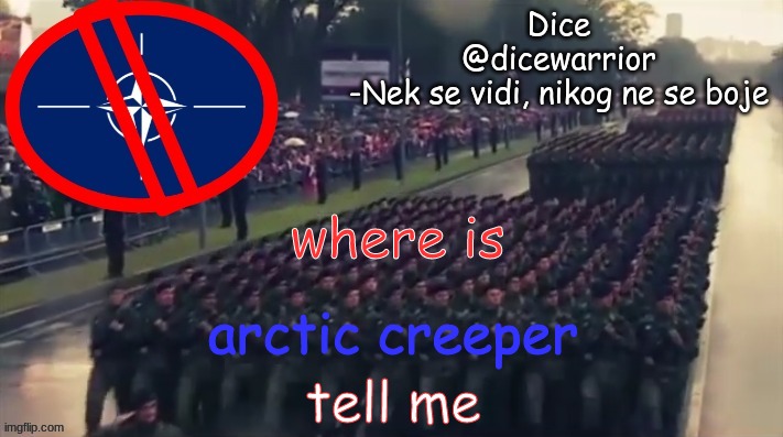 announcement 4 | where is; arctic creeper; tell me | image tagged in announcement 4 | made w/ Imgflip meme maker