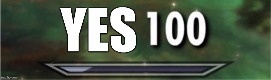 level: 100 | YES | image tagged in level 100 | made w/ Imgflip meme maker