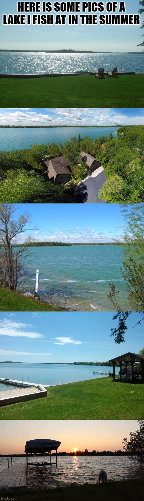 lake |  HERE IS SOME PICS OF A LAKE I FISH AT IN THE SUMMER | made w/ Imgflip meme maker