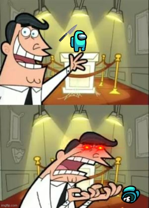 among us | image tagged in memes,this is where i'd put my trophy if i had one | made w/ Imgflip meme maker