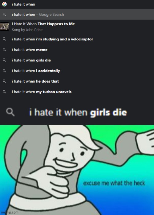wha- | image tagged in excuse me what the heck,i hate it when,fallout boy | made w/ Imgflip meme maker