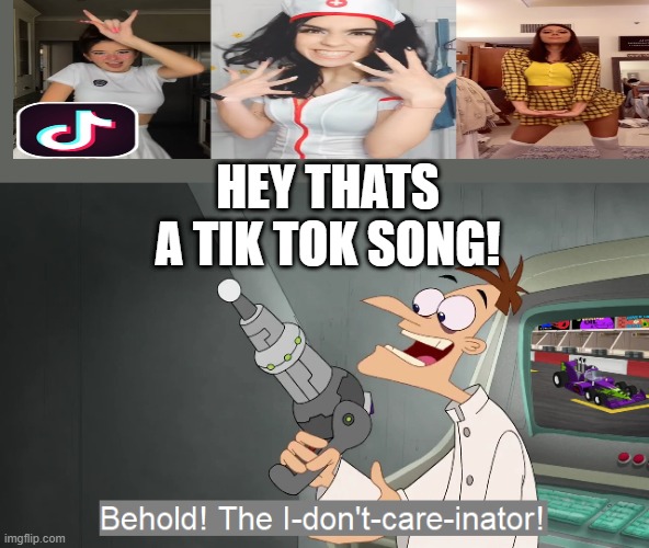 aaaa | HEY THATS A TIK TOK SONG! | image tagged in lol | made w/ Imgflip meme maker