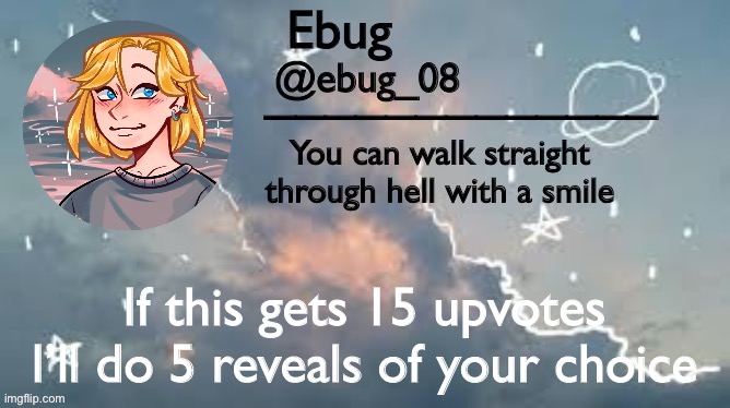 Yes this is for one hundred followers (I’ll do the first 5 reveals commented) (unavailable to do voice, sorry) | If this gets 15 upvotes I’ll do 5 reveals of your choice | image tagged in ebug announcement 2 | made w/ Imgflip meme maker