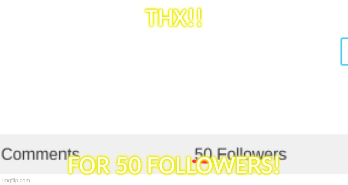 Thank you so very much! | THX!! FOR 50 FOLLOWERS! | image tagged in original meme | made w/ Imgflip meme maker