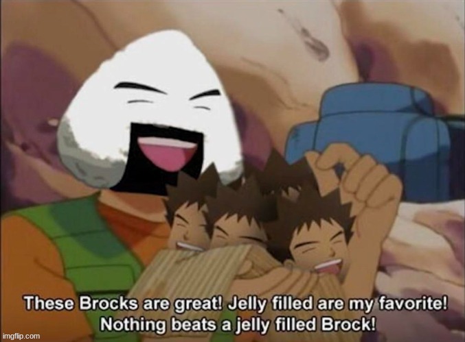Jelly Filled Brocks | image tagged in jelly filled brocks | made w/ Imgflip meme maker
