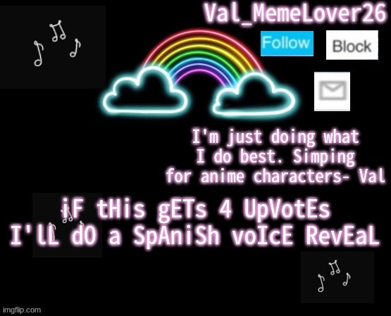 Val temp 6 | iF tHis gETs 4 UpVotEs I'lL dO a SpAniSh voIcE RevEaL | image tagged in val temp 6 | made w/ Imgflip meme maker