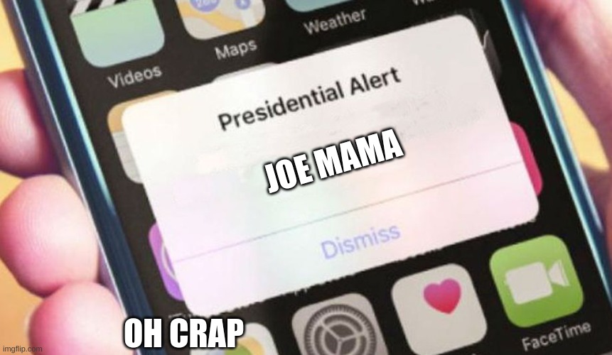 Presidential Alert | JOE MAMA; OH CRAP | image tagged in memes,presidential alert | made w/ Imgflip meme maker