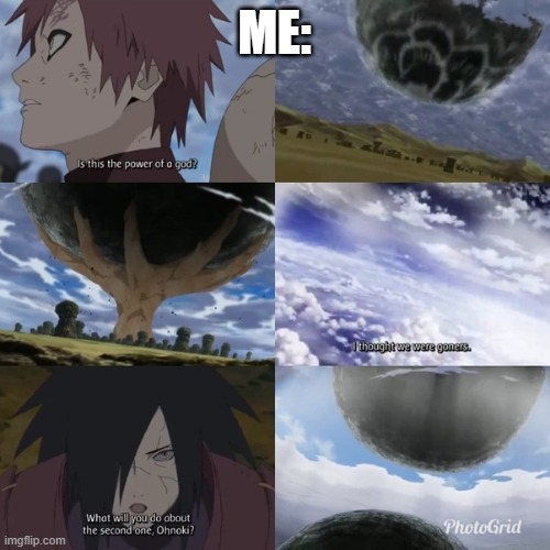 Madara second planetary | ME: | image tagged in madara second planetary | made w/ Imgflip meme maker