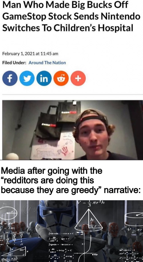 ThE rEdDiToRs ArE dOiNg IlLeGaL tHiNgS! | Media after going with the “redditors are doing this because they are greedy” narrative: | made w/ Imgflip meme maker