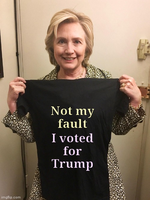 The Devil mixes lies with the truth to confuse us | Not my
fault; I voted
for
Trump | image tagged in hillary shirt,politicians suck,and then the devil said,vote for pedro | made w/ Imgflip meme maker